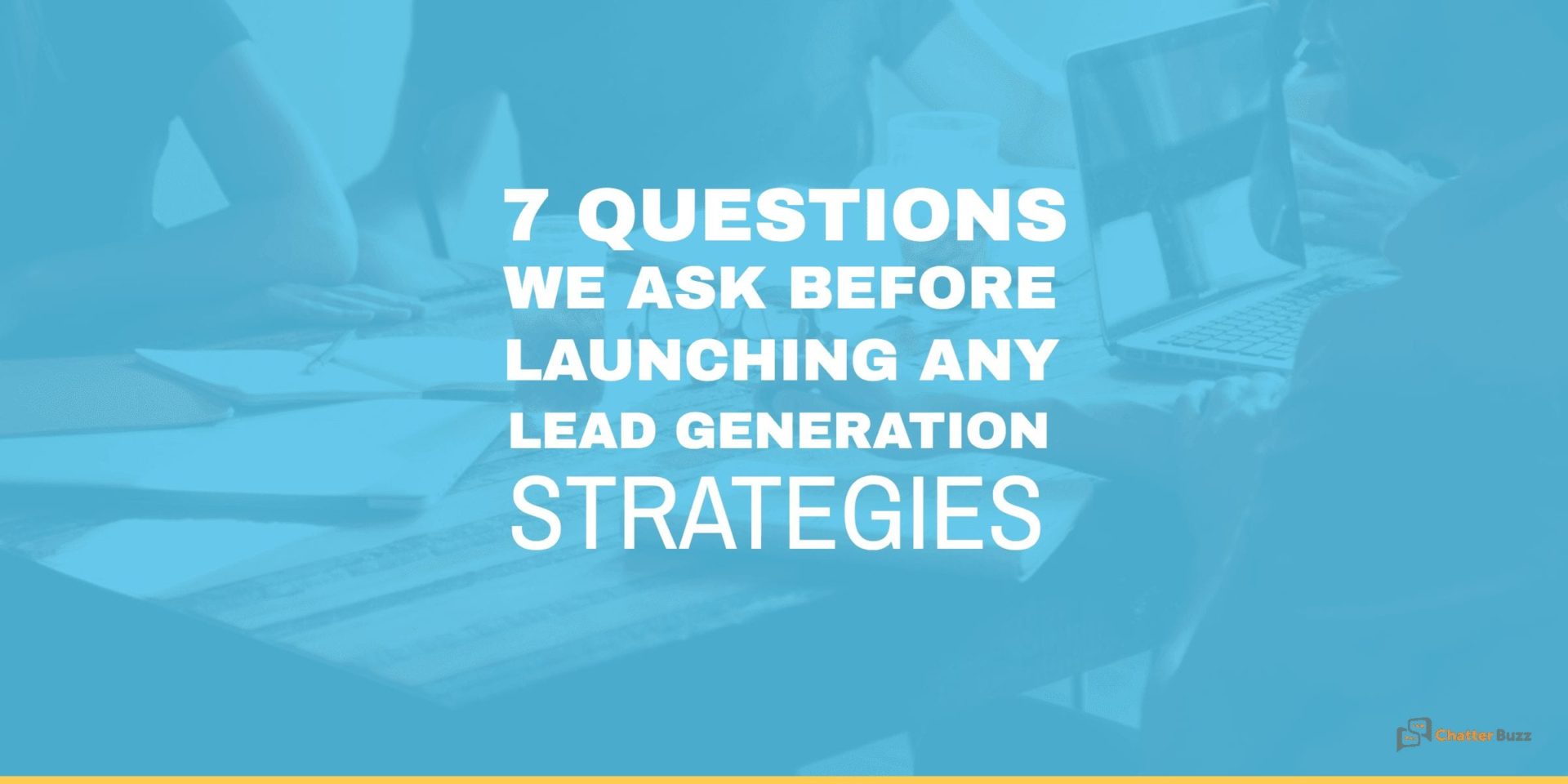 Såkaldte Botanik Passiv 7 Questions We Ask Before Launching Any Lead Generation Strategies