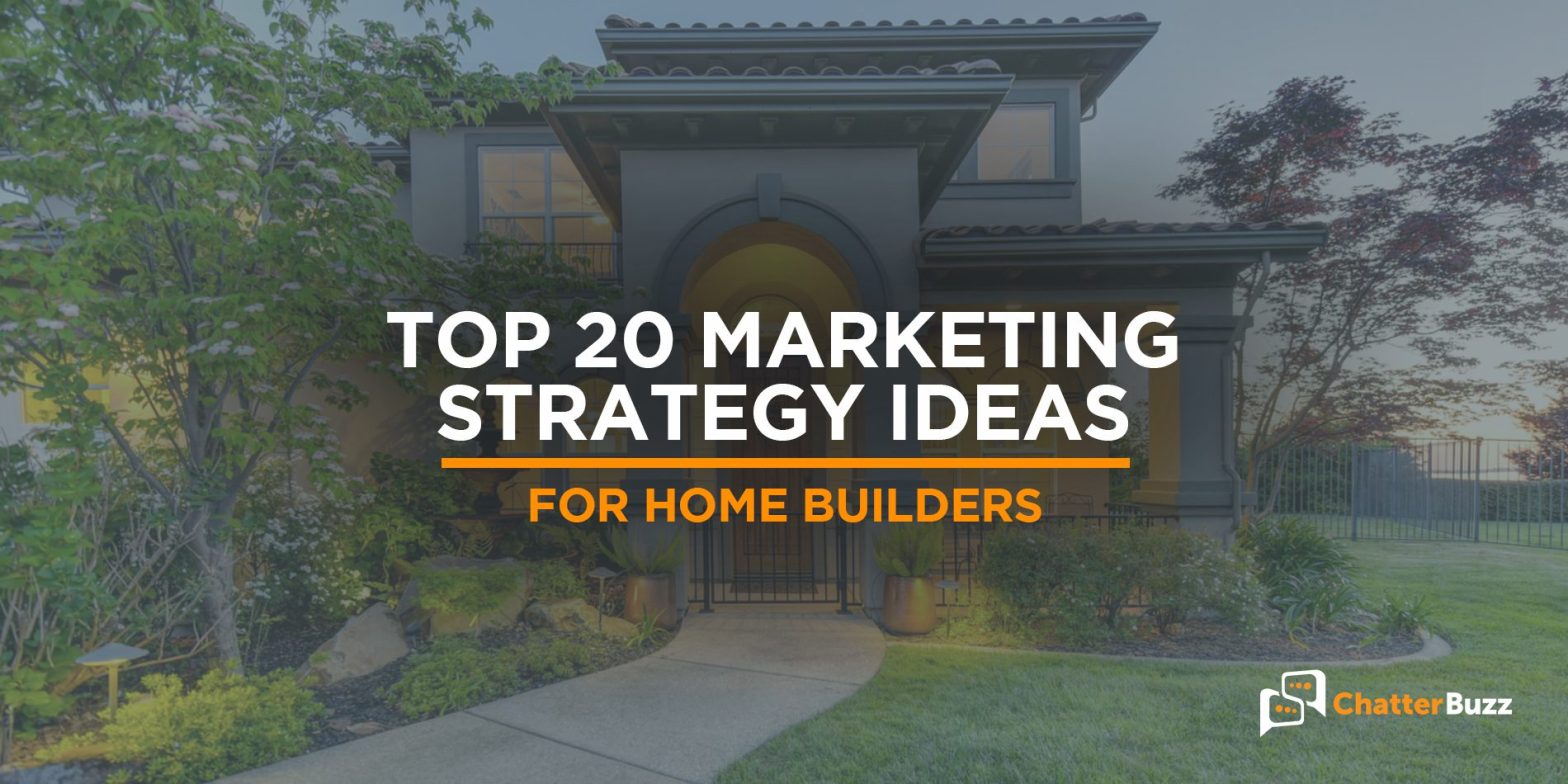 Home Builder Marketing: 20 Strategies That Actually Work in 2026