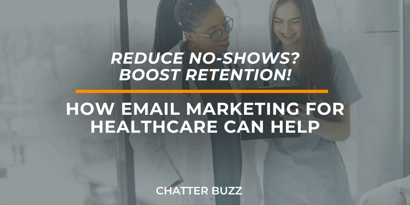 How Email Marketing & SMS for Healthcare Organizations Can Help Reduce No-Shows and Boost Patient Retention
