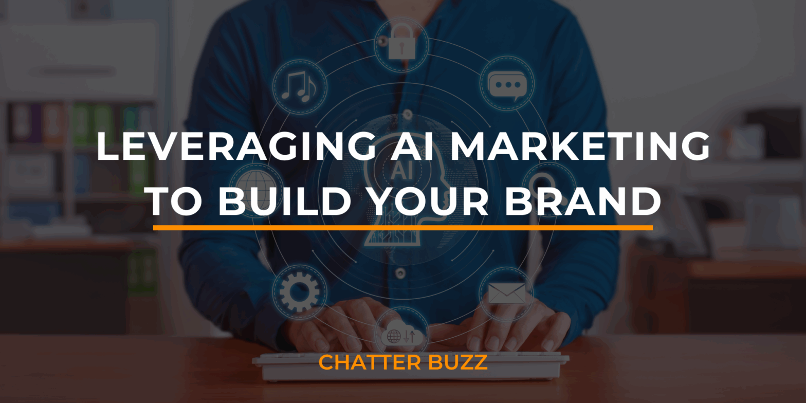 Leveraging AI Marketing To Build Your Brand