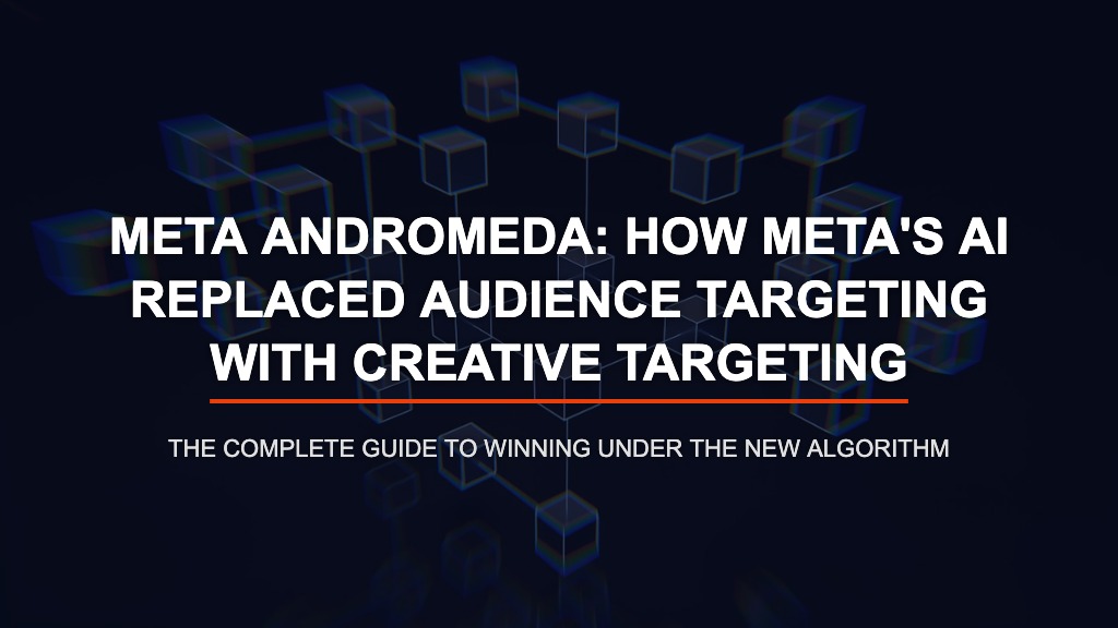 Meta Andromeda: How Meta’s AI Replaced Audience Targeting With Creative Targeting