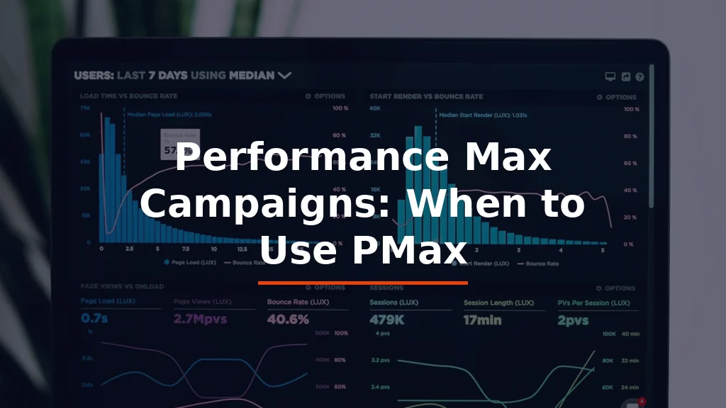 Performance Max Campaigns: When to Use PMax (and When It’s Wasting Your Budget)