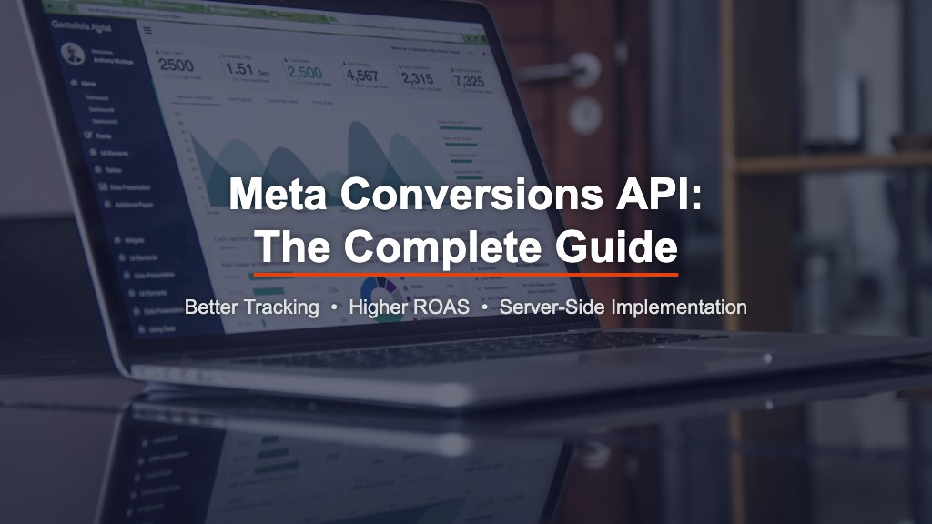 Meta Conversions API: The Complete Guide to Better Tracking and Higher ROAS