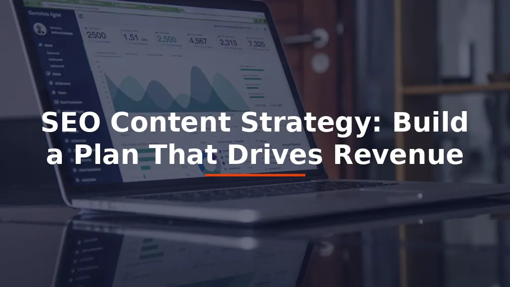 SEO Content Strategy: Build a Plan That Drives Revenue