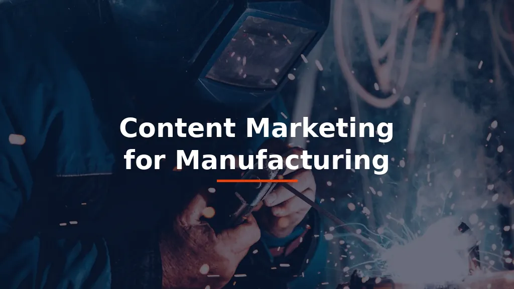 Content Marketing for Manufacturing: The 2026 Playbook